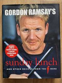 Gordon Ramsay's Sunday Lunch: And Other Recipes from the F Word: And Other Recipes from The F...
