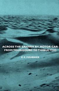 Across the Sahara by Motor Car: From Touggourt to Timbuctoo