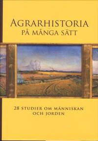 Agrarhistoria på många sätt. 28 studier om…