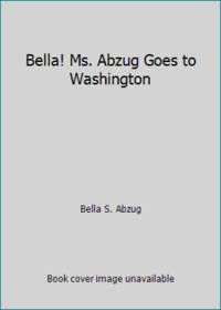 Bella!: Ms. Abzug Goes to Washington