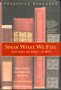Speak What We Feel (Not What We Ought to Say): Reflections on Literature and Faith