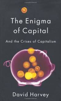 The Enigma of Capital: And the Crises of Capitalism