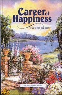 Career of Happiness: True Joy in the Home by Rabbi Avigdor Miller - 2017