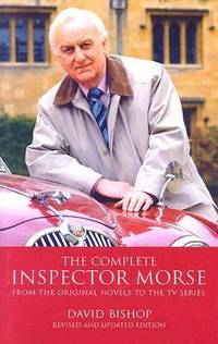 The Complete Inspector Morse : From the Original Novels to the TV Series