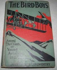 The Bird Boys Among the Clouds or Young Aviators in a Wreck by John Luther Langworthy - 1912