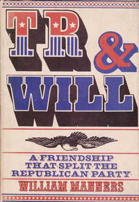 TR and Will: A Friendship That Split the Republican Party