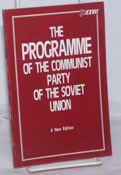 The Programme of the Communist Party of the Soviet Union: A New Edition. Approved by the 27th Congress of the CPSU on March 1, 1986