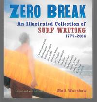 Zero Break An Illustrated Collection Of Surf Writing 1777-2004