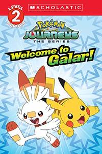 Welcome to Galar! (Pok&Atilde;&copy;mon: Scholastic Reader, Level 2): Volume 1
