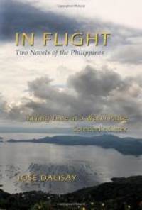 In Flight: Two Novels of the Philippines by Jose Dalisay - 2011-06-04