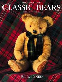 Make Your Own Classic Bears: 14 Heirloom Designs by Julia Jones - 1994