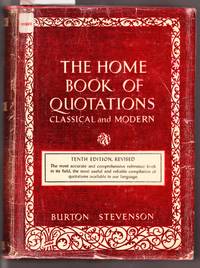 The Home Book of Quotations Classical and Modern by Stevenson, Burton - 1967