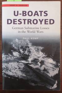 U-Boats Destroyed: German Submarine Losses in the World Wars (Arms & Armour)