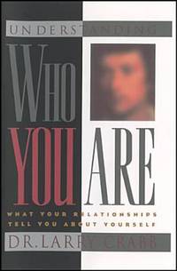 Understanding Who You Are : What Your Relationships Tell You about Yourself