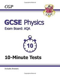GCSE Physics AQA 10-Minute Tests (including Answers) (A*-G course)
