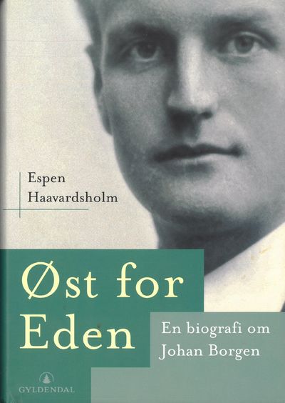 Øst for eden. En biografi om Johan Borgen.