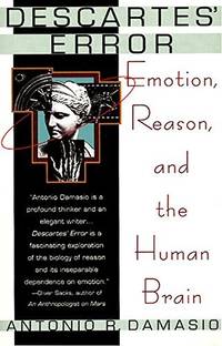 Descartes&#039; Error Damasio, Antonio R by Damasio, Antonio R - 1995-11-01