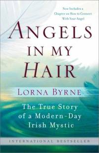 Angels in My Hair : The True Story of a Modern-Day Irish Mystic