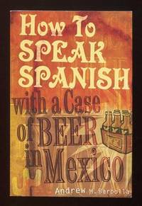 How to Speak Spanish with a Case of Beer in Mexico [*SIGNED*]