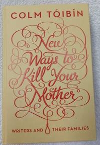 image of New Ways to Kill Your Mother: Writers and Their Families