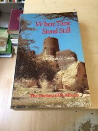 Where Time Stood Still: A Portrait of Oman by Duchess of St. Albans - 1980