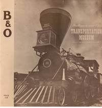 B&amp;O, Baltimore and Ohio Transportation Museum, Baltimore, Maryland by Public Relations Department, Baltimore & Ohio Railroad - 1950