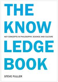 The Knowledge Book: Key Concepts in Philosophy, Science and Culture