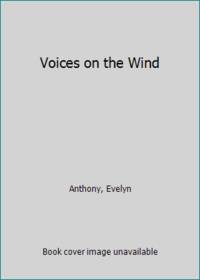 Voices on the Wind by Anthony, Evelyn - 1985