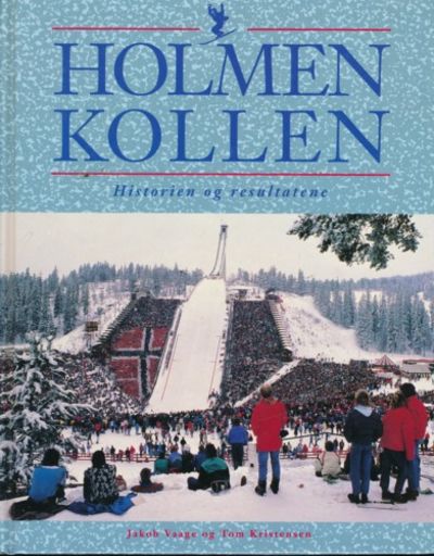Holmenkollen. Historien og resultater. Ajourført…
