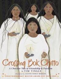 Crossing Bok Chitto: A Choctaw Tale of Friendship &amp; Freedom by Tim Tingle - 2008-07-06