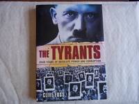 The Tyrants : The Story of Histories Most Ruthless Oppressors