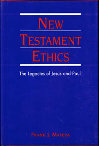 image of New Testament Ethics: The Legacies of Jesus and Paul