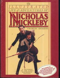 The Illustrated Life & Adventures of Nicholas Nickleby: A Facsimile of the Early Household...