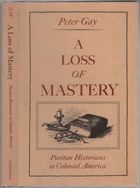 image of A Loss of Mastery: Puritan Historians in Colonial America