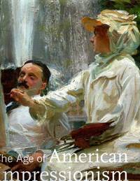 The Age of American Impressionism: Masterpieces from the Art Institute of Chicago