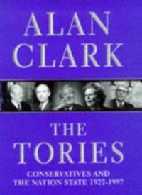 image of The Tories: Conservatives and the Nation State, 1922-1997