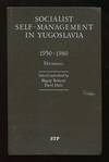 Socialist Self-Management in Yugoslavia 1950-1980: Documents