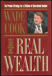 REAL WEALTH Proven Strategy for a Lifetime of Guaranteed Income by Wade Cook - First Edition - 1985 - from Gibson's Books (SKU: 6024)