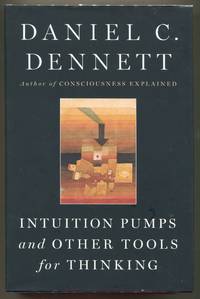 Intuition Pumps and Other Tools for Thinking by Daniel C Dennett - First edition - 2013 - from Evening Star Books (SKU: 000011014)
