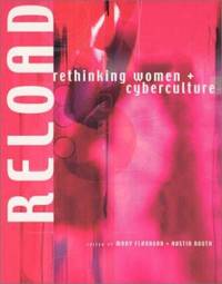 Reload : Rethinking Women and Cyberculture