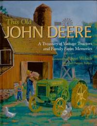 This Old John Deere : A Treasury of Vintage Tractors and Family Farm Memories