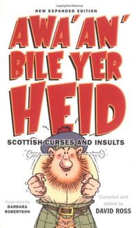 Awa&#039; an&#039; Bile Yer Heid!: Scottish Curses and Insults by Ross, David