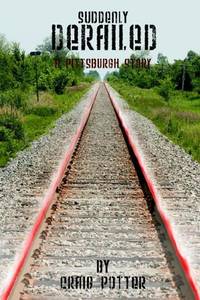 Suddenly Derailed: A Pittsburgh Story