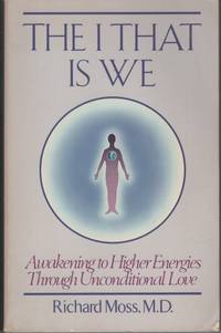image of THE I THAT IS WE: AWAKENING TO HIGHER ENERGIES THROUGH UNCONDITIONAL LOVE