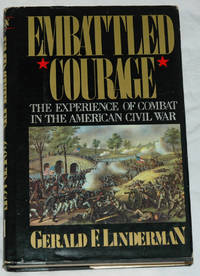 cover of Embattled Courage: The Experience of Combat in the American Civil War