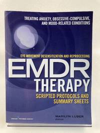 Eye Movement Desensitization and Reprocessing (EMDR)Therapy Scripted Protocols and Summary...