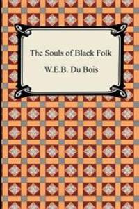 The Souls of Black Folk by W. E. B. Du Bois - 2005-04-01