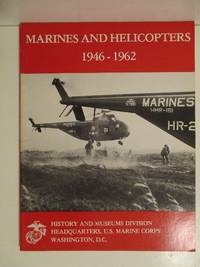 Marines & Helicopters, 1946-1962. by Rawlins & Sambito - Paperback - 1977 - from Military Books (SKU: 85-490)