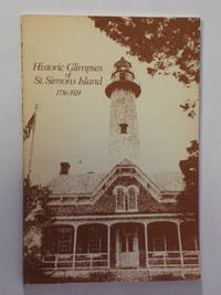 Historic Glimpses of St. Simons Island, Georgia 1736-1924 by Coastal Georgia Historical Society - 1973