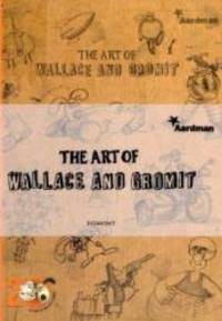 The Art of Wallace and Gromit by Beth Harwood - 2009-01-06